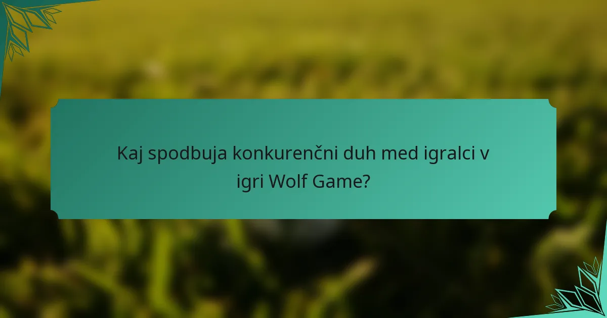 Kaj spodbuja konkurenčni duh med igralci v igri Wolf Game?