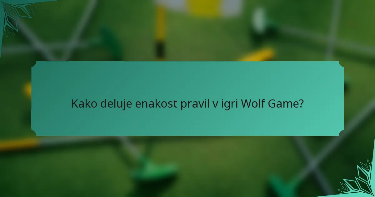 Kako deluje enakost pravil v igri Wolf Game?