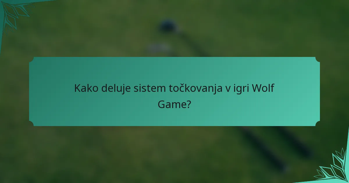 Kako deluje sistem točkovanja v igri Wolf Game?