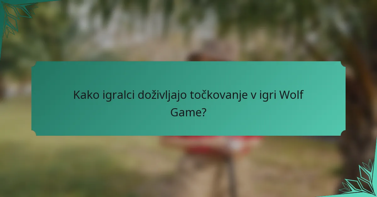 Kako igralci doživljajo točkovanje v igri Wolf Game?