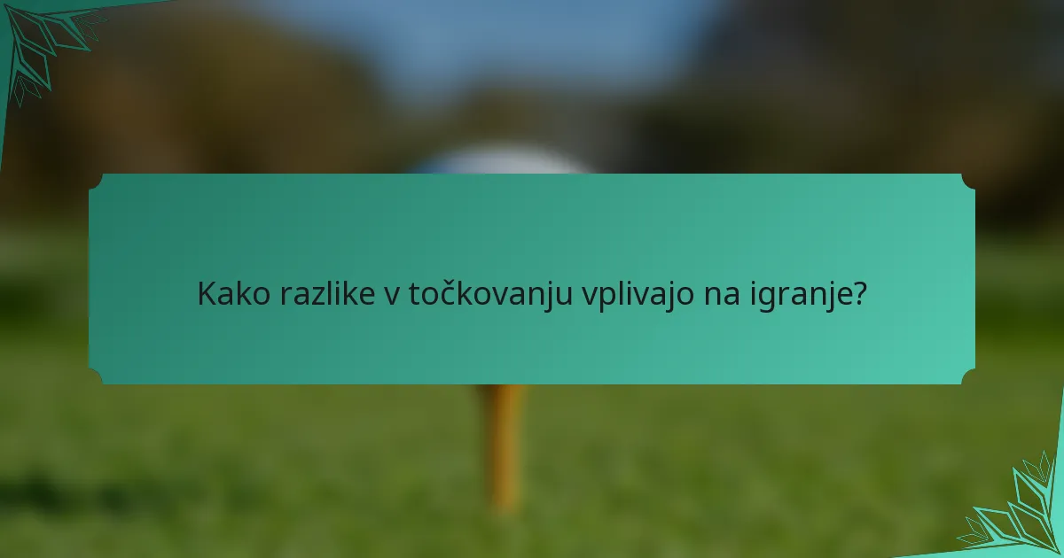 Kako razlike v točkovanju vplivajo na igranje?