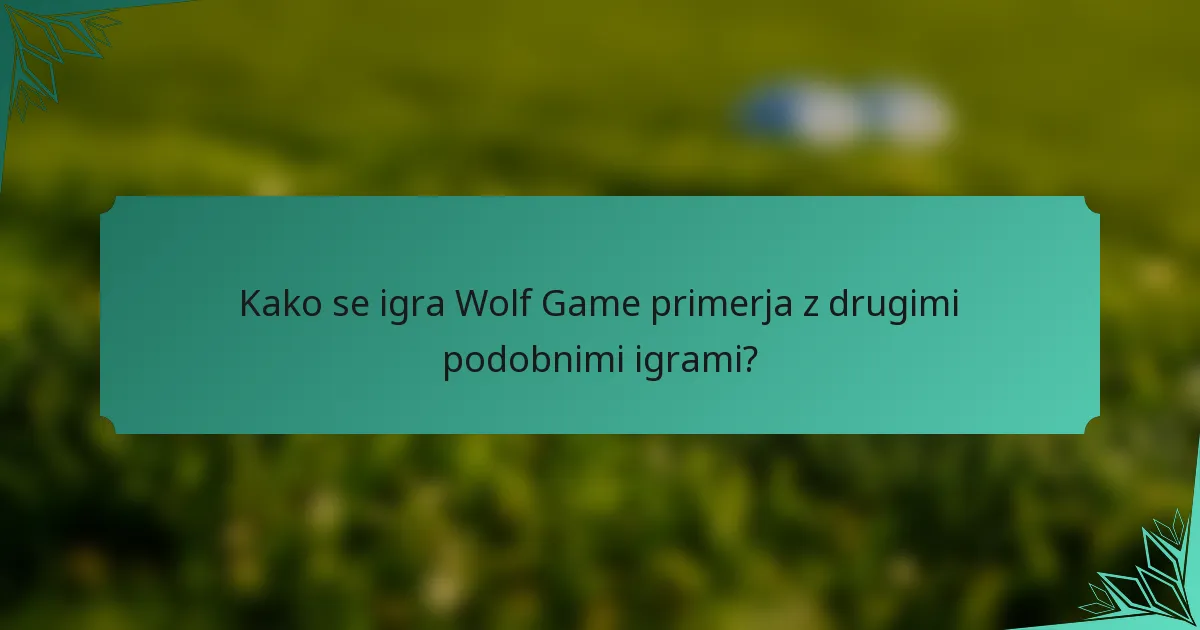 Kako se igra Wolf Game primerja z drugimi podobnimi igrami?