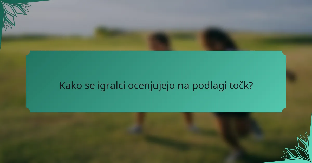 Kako se igralci ocenjujejo na podlagi točk?