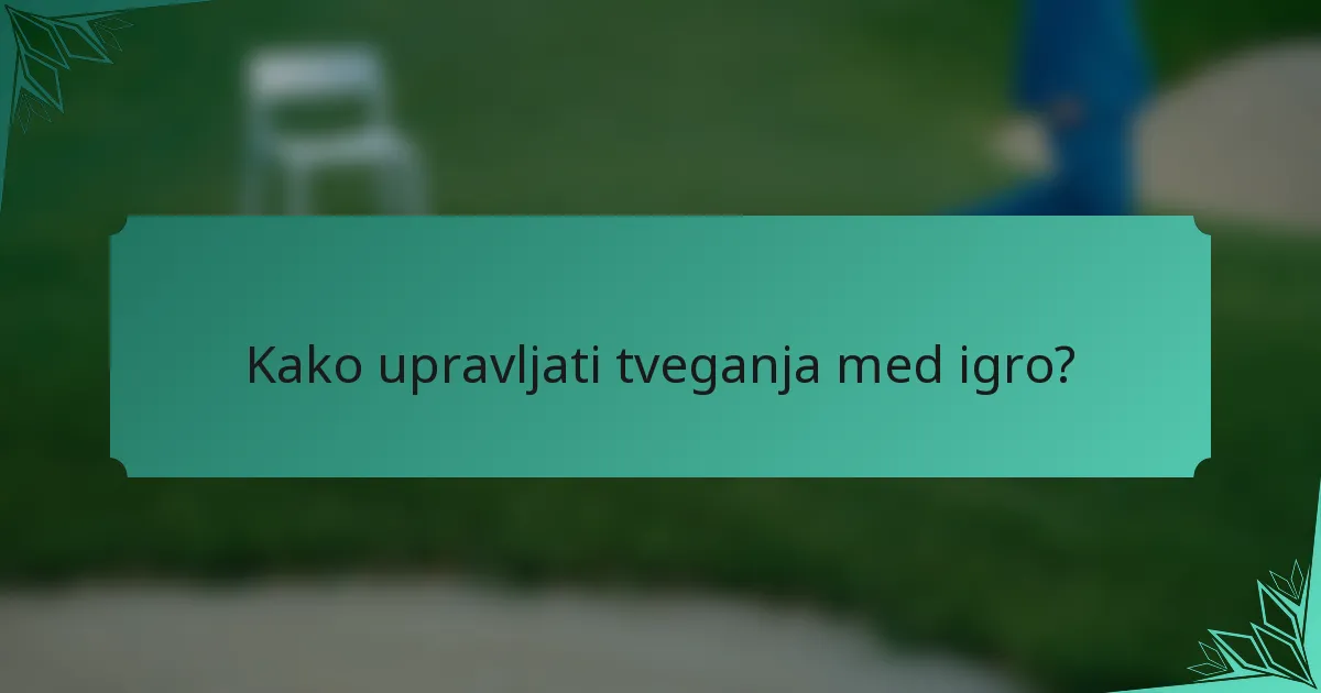 Kako upravljati tveganja med igro?