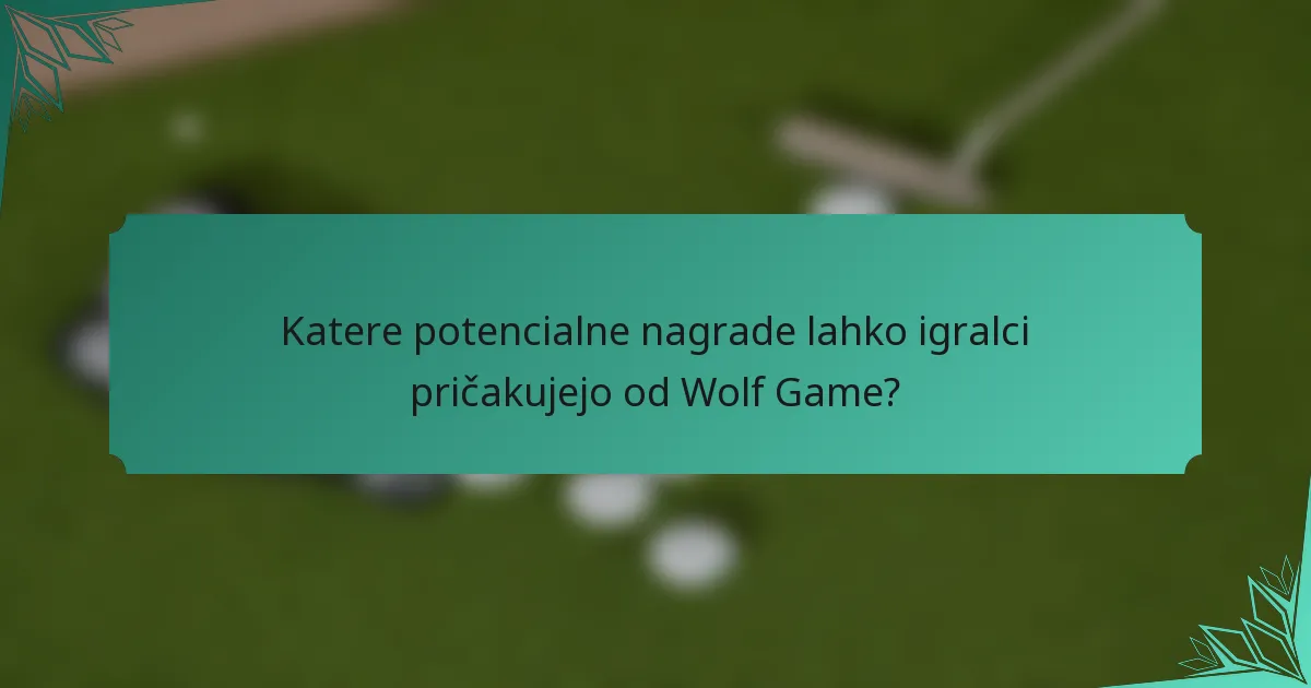 Katere potencialne nagrade lahko igralci pričakujejo od Wolf Game?