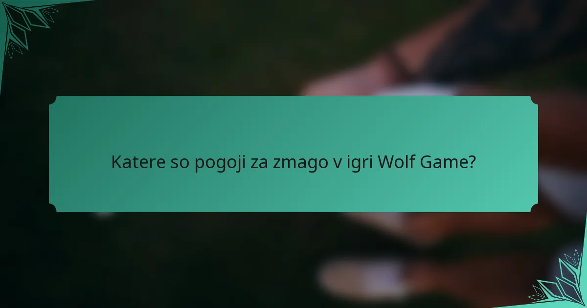 Katere so pogoji za zmago v igri Wolf Game?
