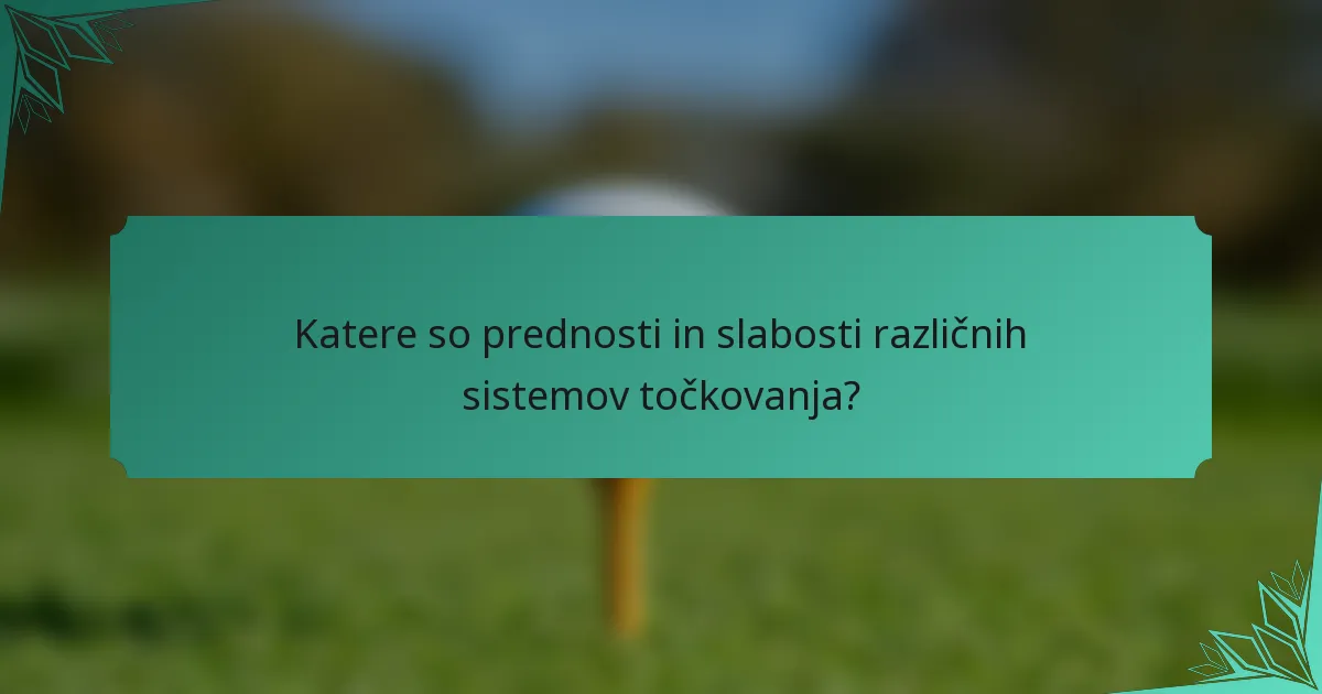 Katere so prednosti in slabosti različnih sistemov točkovanja?