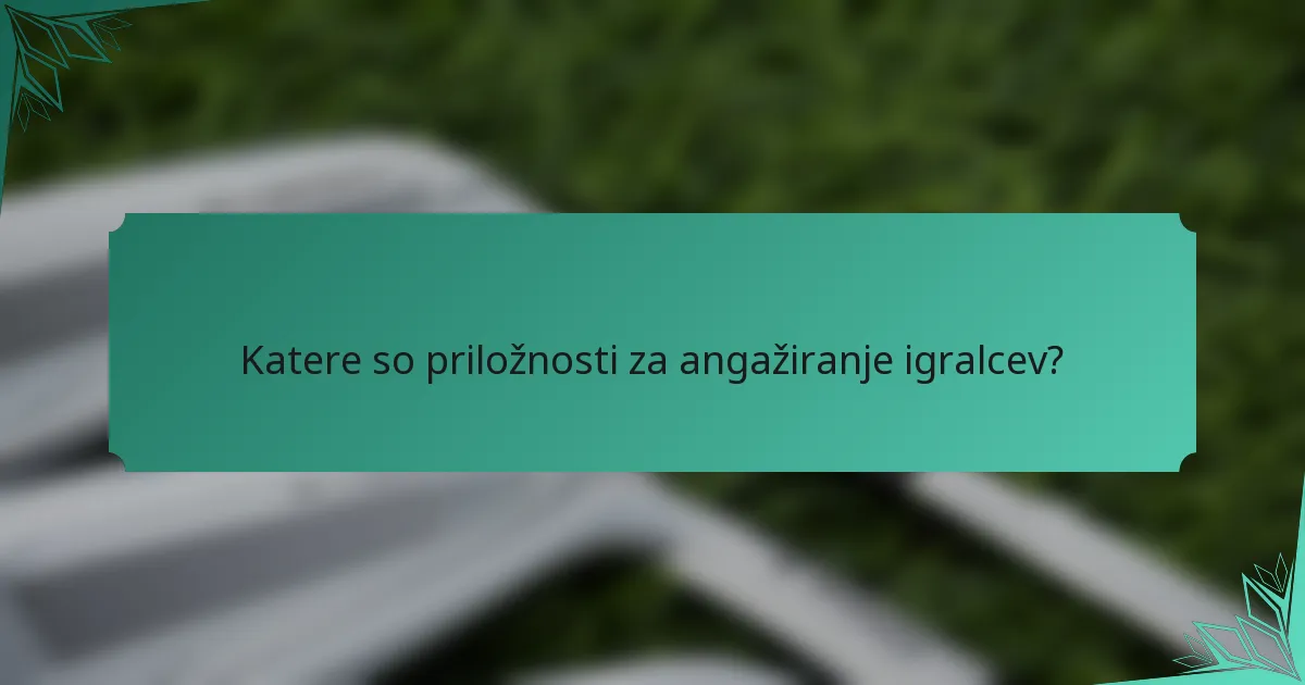 Katere so priložnosti za angažiranje igralcev?
