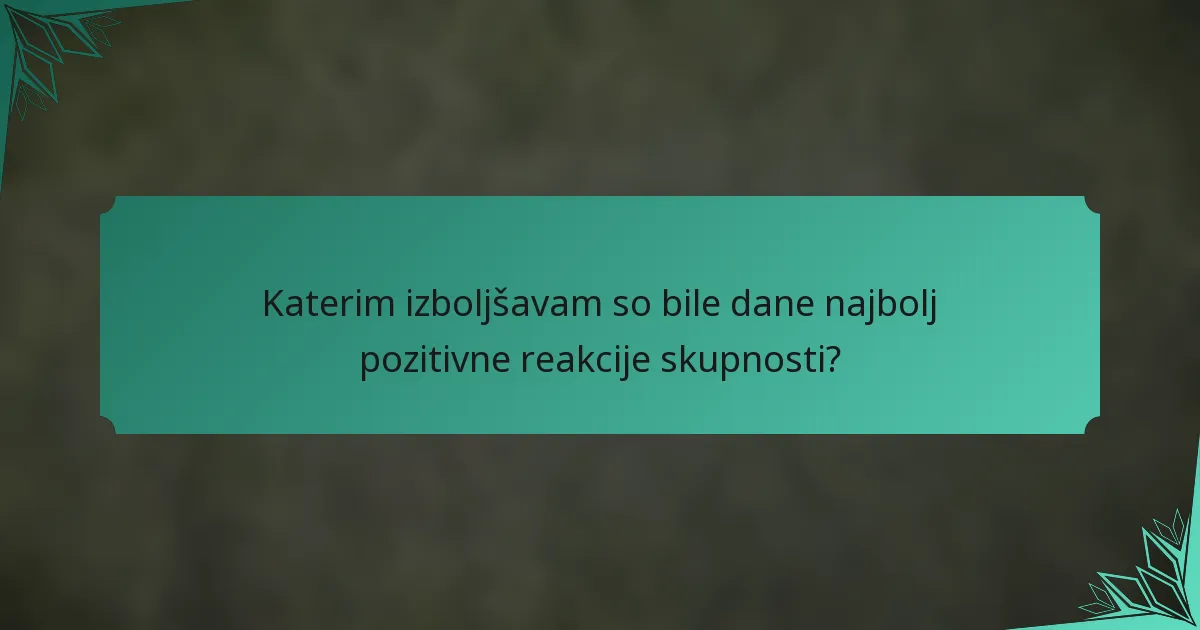 Katerim izboljšavam so bile dane najbolj pozitivne reakcije skupnosti?